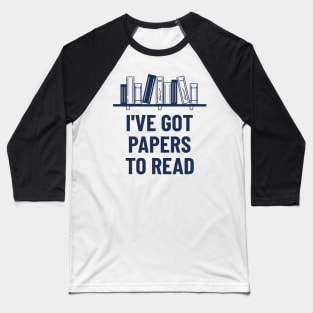 I've Got Papers to Read Baseball T-Shirt